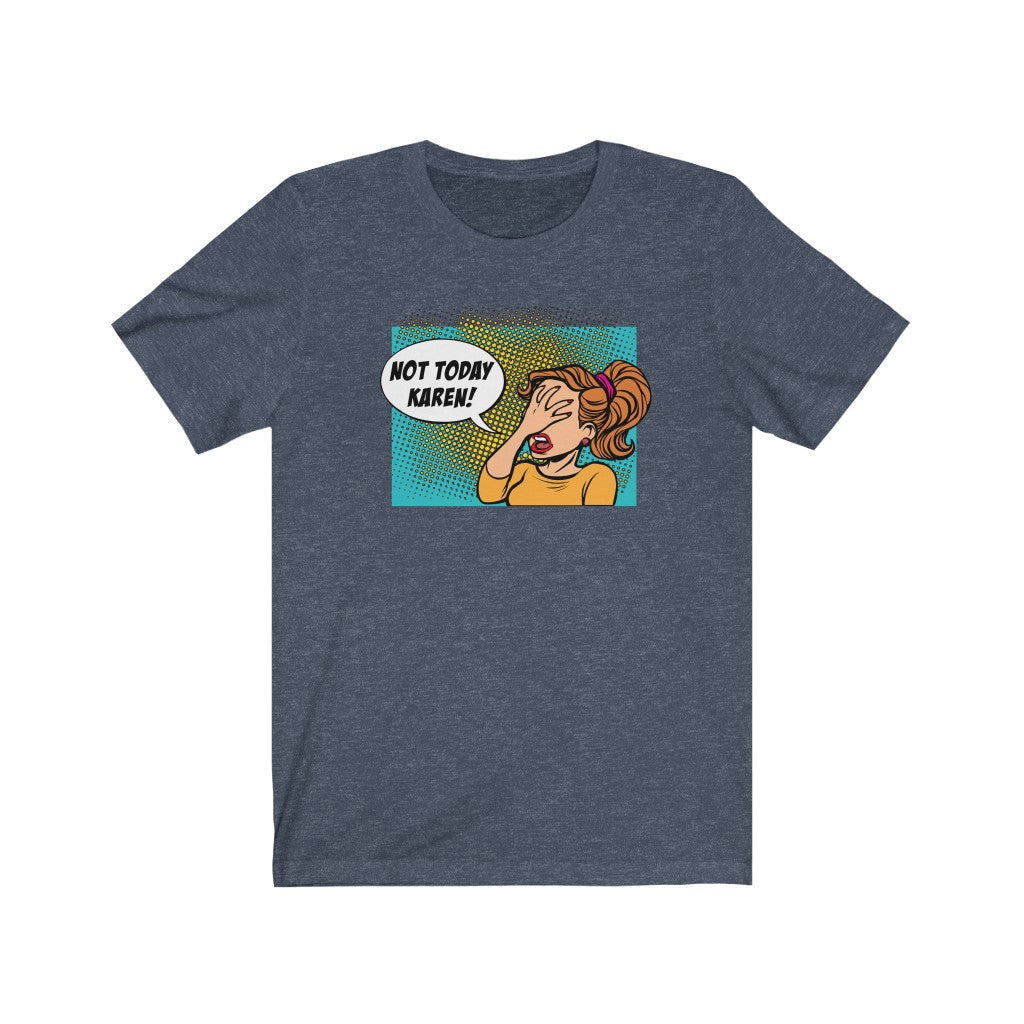 Not today Karen - Pop Art Tee