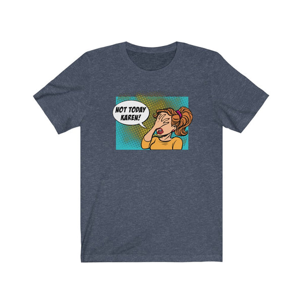 Not today Karen - Pop Art Tee