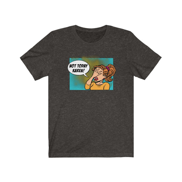 Not today Karen - Pop Art Tee